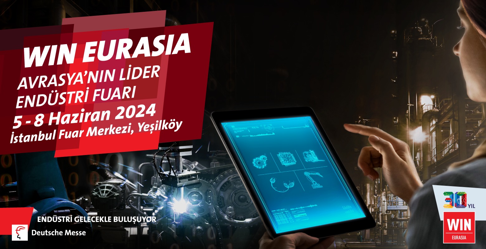 AVRASYA’NIN LİDER ENDÜSTRİ FUARI WIN EURASIA 30 YAŞINDA